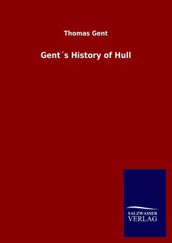 Gent´s History of Hull - Gent, Thomas