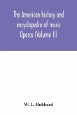 The American history and encyclopedia of music; Operas (Volume II)