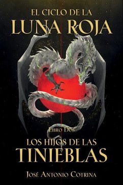 El Ciclo de la Luna Roja Libro 2: Los Hijos de Las Tinieblas - Cotrina, José Antonio