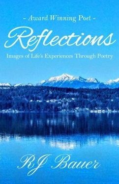 Reflections: Images of Life's Experiences Through Poetry (eBook, ePUB) - Bauer, R. J.