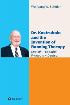 Dr. Kostrubala and the Invention of Running Therapy (eBook, ePUB) - Schüler, Wolfgang W.