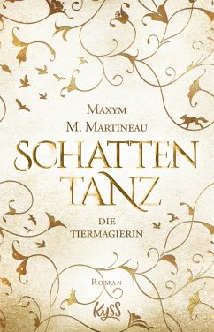 Schattentanz / Die Tiermagier Bd.1 (eBook, ePUB) - Martineau, Maxym M.