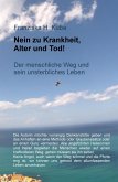 Nein zu Krankheit, Alter und Tod! (eBook, ePUB) Nein zu Krankheit, Alter und Tod! (eBook, ePUB)