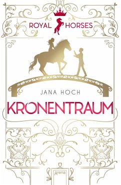 Kronentraum / Royal Horses Bd.2 (eBook, ePUB) - Hoch, Jana