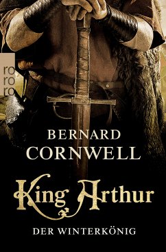 King Arthur: Der Winterkönig / Die Artus-Chroniken Bd.1 (eBook, ePUB) - Cornwell, Bernard