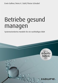 Betriebe gesund managen - inkl. Arbeitshilfen online (eBook, PDF) - Gollner, Erwin; Stahl, Heinz K.; Schnabel, Florian
