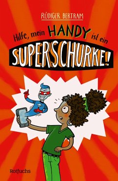 Hilfe, mein Handy ist ein Superschurke! / Das Superschurken-Handy Bd.1 (eBook, ePUB) - Bertram, Rüdiger