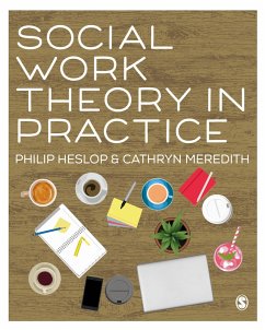 Social Work Theory in Practice (eBook, PDF) - Heslop, Philip; Meredith, Cathryn