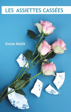 Les assiettes cassées (eBook, ePUB) - Riger, Emilie