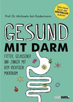 Gesund mit Darm. Fitter, gelassener und jünger mit dem richtigen Mikrobiom (eBook, ePUB) - Axt-Gadermann, Michaela