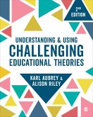Understanding and Using Challenging Educational Theories (eBook, PDF)