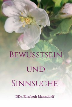 Bewusstsein und Sinnsuche (eBook, ePUB) - Manndorff, DDr. Elisabeth; Manndorff, Hemma