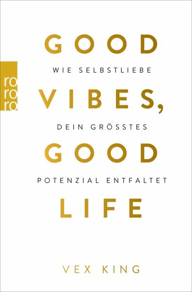 Good Vibes, Good Life von Vex King als Taschenbuch - Portofrei bei bücher.de