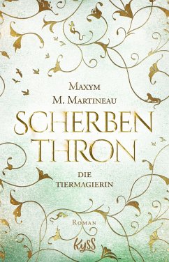 Scherbenthron / Die Tiermagier Bd.3 - Martineau, Maxym M.