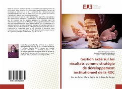 Gestion axée sur les résultats comme stratégie de développement institutionnel de la RDC - Lukamba, Alexis Tohemo;Kimbondi Munzanzu, Romain;E'Kiala Nkambamba, Alexis