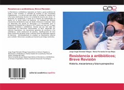 Resistencia a antibióticos; Breve Revisión - Almeida Villegas, Jorge Angel;Arroyo Mejía, María Fernanda