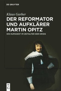 Der Reformator und Aufklärer Martin Opitz (1597¿1639) - Garber, Klaus