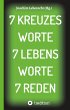 7 KREUZES WORTE 7 LEBENS WORTE 7 REDEN - Bild 1