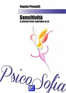 Sensitività: Il viatico Psico-Corporeo alla Scoperta di Immagini Iper-Realiste (fixed-layout eBook, ePUB) - Presutti, Fausto