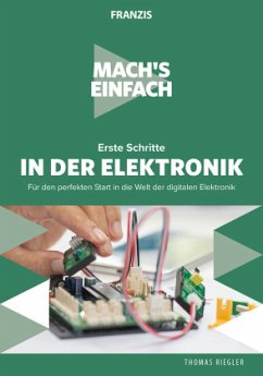 Mach's einfach: Erste Schritte in der Elektronik - Riegler, Thomas