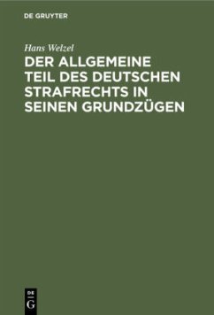 Der Allgemeine Teil des deutschen Strafrechts in seinen Grundzügen - Welzel, Hans