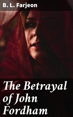 The Betrayal of John Fordham (eBook, ePUB) - Farjeon, B. L.