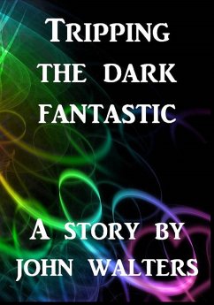 Tripping the Dark Fantastic (eBook, ePUB) - Walters, John