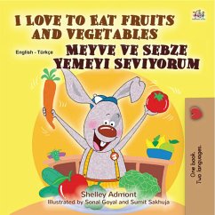 I Love to Eat Fruits and Vegetables Meyve ve Sebze Yemeyi Seviyorum (eBook, ePUB) - Admont, Shelley; KidKiddos Books