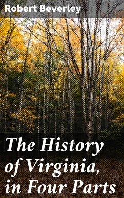 The History of Virginia, in Four Parts (eBook, ePUB) - Beverley, Robert