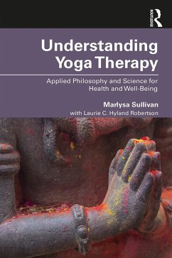 Understanding Yoga Therapy (eBook, ePUB) - Sullivan, Marlysa B.; Hyland Robertson, Laurie C.