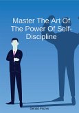 Master The Art Of The Power Of Self-Discipline (eBook, ePUB)