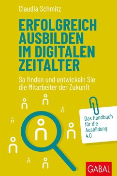 Erfolgreich ausbilden im digitalen Zeitalter (eBook, PDF) - Schmitz, Claudia
