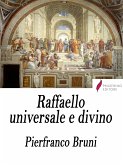 Raffaello universale e divino (eBook, ePUB)