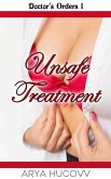Unsafe Treatment (Doctor's Orders, #1) (eBook, ePUB) Unsafe Treatment (Doctor's Orders, #1) (eBook, ePUB)