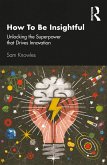 How To Be Insightful (eBook, ePUB) How To Be Insightful (eBook, ePUB)