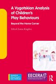 A Vygotskian Analysis of Children's Play Behaviours (eBook, ePUB)