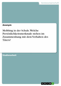 Mobbing in der Schule. Welche Persönlichkeitsmerkmale stehen im Zusammenhang mit dem Verhalten des Täters? (eBook, PDF)