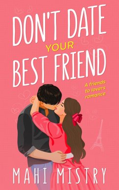 Don't Date Your Best Friend - A Friends to Lovers Romance (The Unfolding Duet, #1) (eBook, ePUB) - Mistry, Mahi