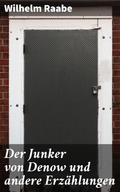 Der Junker von Denow und andere Erzählungen (eBook, ePUB) - Raabe, Wilhelm