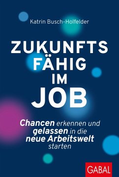 Zukunftsfähig im Job (eBook, ePUB) - Busch-Holfelder, Katrin