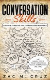 Conversation Skills: Learn How to Improve your Conversational Intelligence and Handle Fierce, Tough or Crucial Social Interactions Like a Pro (eBook, ePUB)