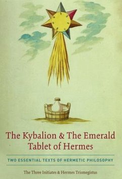 The Kybalion & The Emerald Tablet of Hermes (eBook, ePUB) - Three Initiates, The; Trismegistus, Hermes