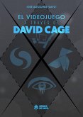 El videojuego a través de David Cage (eBook, ePUB)