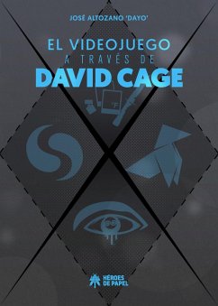 El videojuego a través de David Cage (eBook, ePUB) - Altozano "Dayo", José