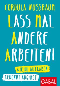 Lass mal andere arbeiten! (eBook, PDF) - Nussbaum, Cordula