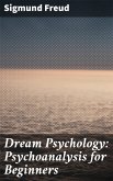 Dream Psychology: Psychoanalysis for Beginners (eBook, ePUB)