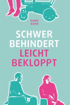 Schwer behindert / leicht bekloppt (eBook, ePUB) - Mann, Bernd