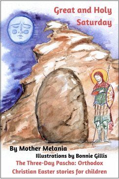 Great and Holy Saturday (The Three-Day Pascha: Orthodox Christian Easter Stories for Children, #2) (eBook, ePUB) - Melania, Mother