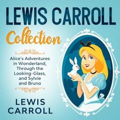 Lewis Carroll Collection - Alice's Adventures in Wonderland, Through the Looking-Glass, and Sylvie and Bruno (eBook, ePUB) - Caroll, Lewis