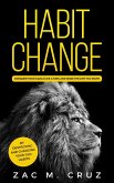 Habit Change: Conquer your Goals Like a King and Seize the Life you Want. (eBook, ePUB)